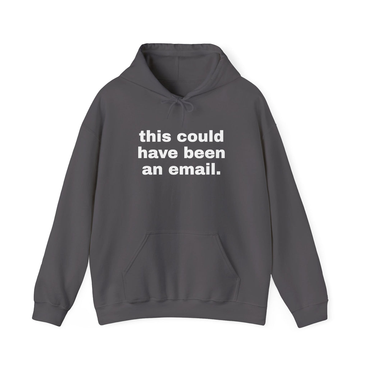 This Could Have Been An Email Hoodie