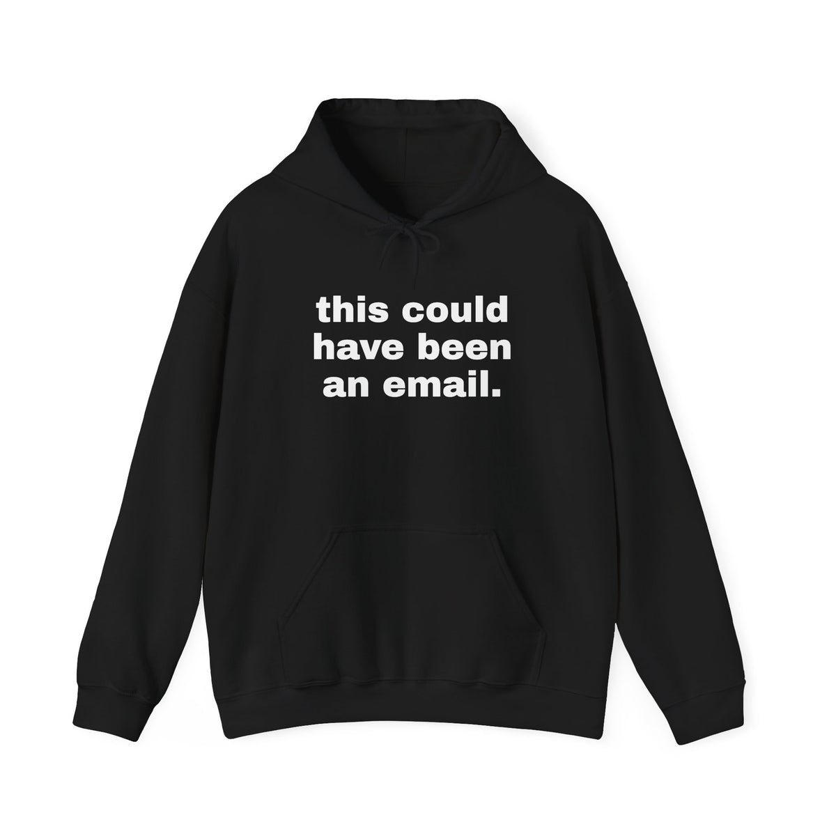 This Could Have Been An Email Hoodie