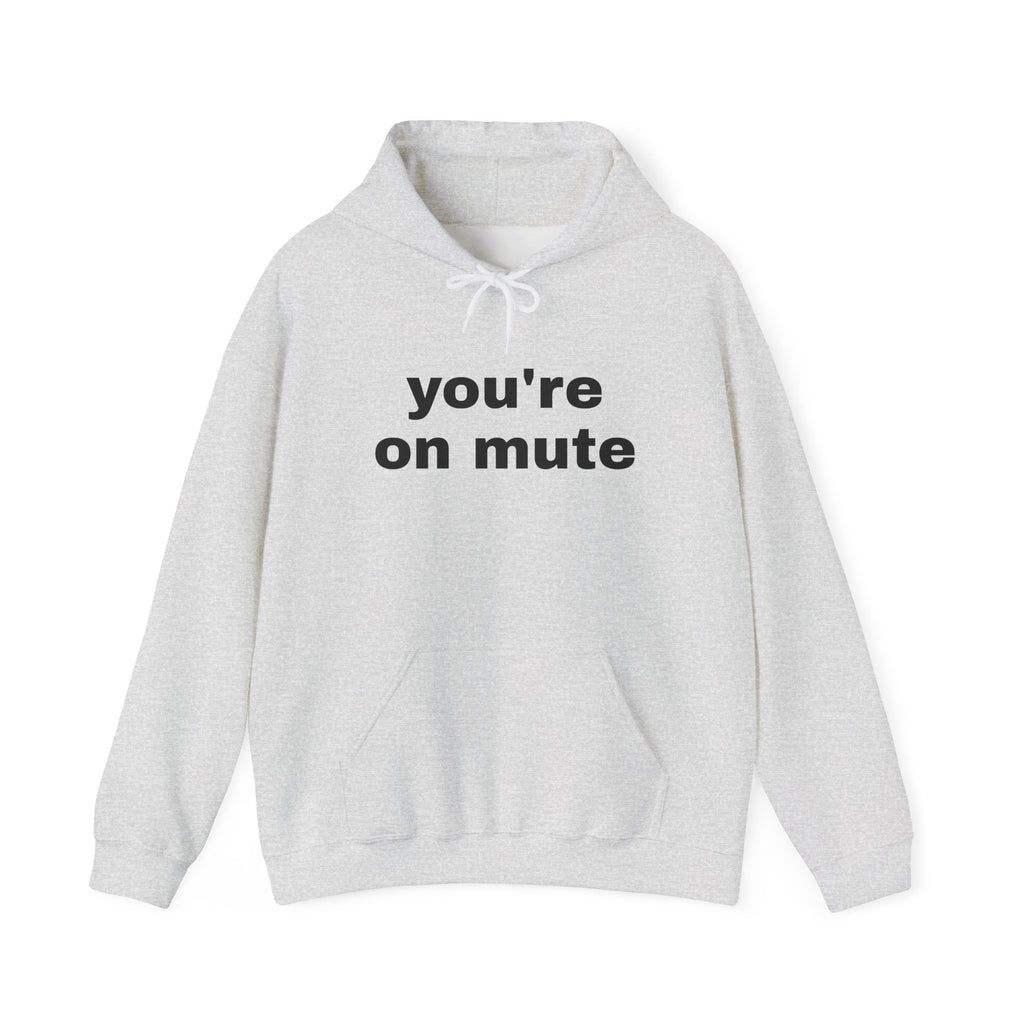 You're On Mute Hoodie