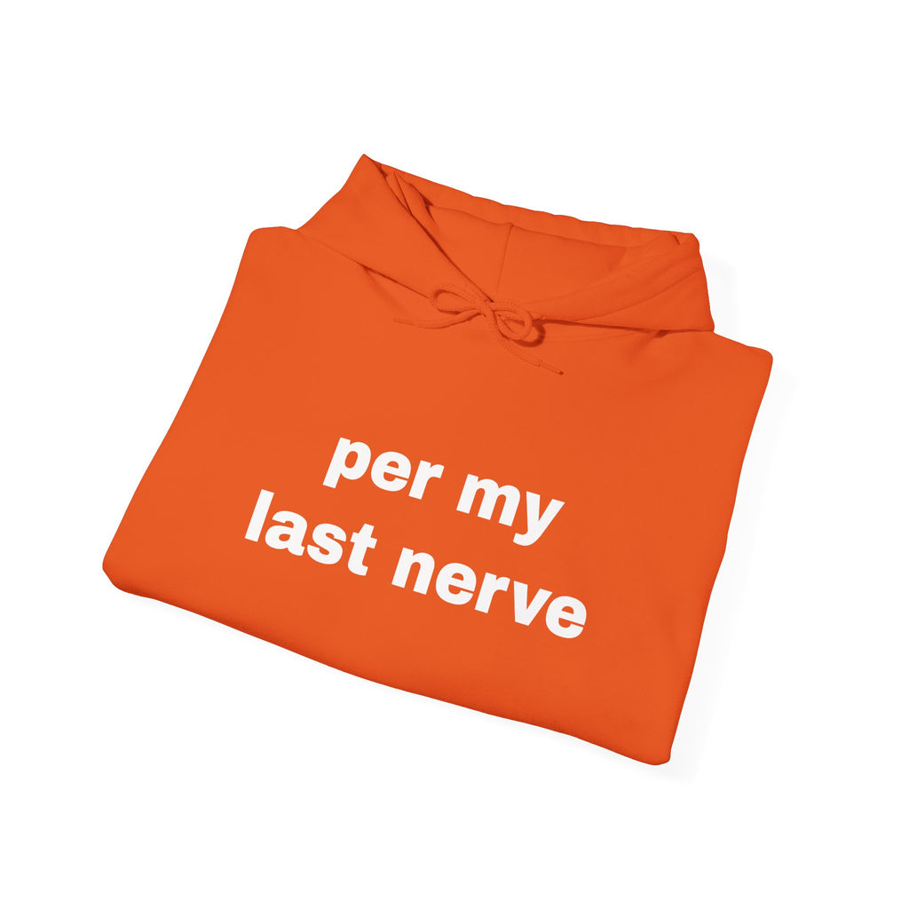Per My Last Nerve Hoodie