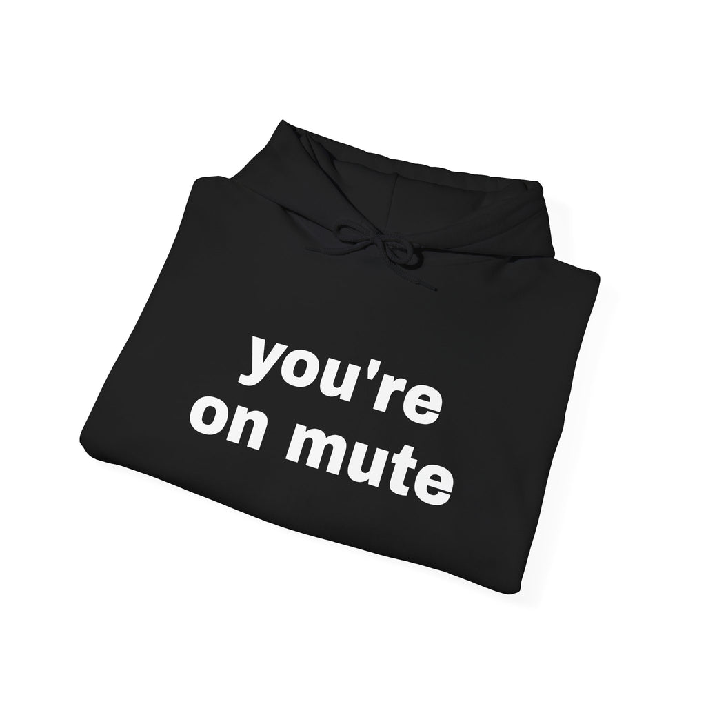 You're On Mute Hoodie