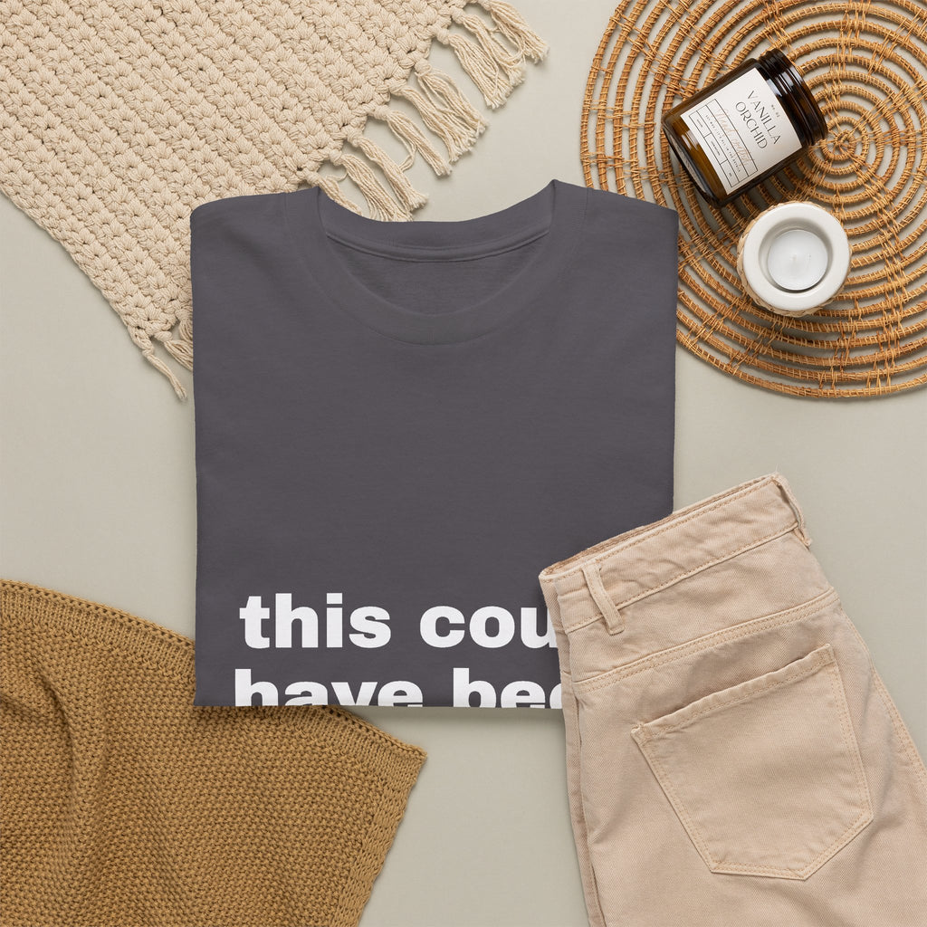 This Could Have Been An Email Tee