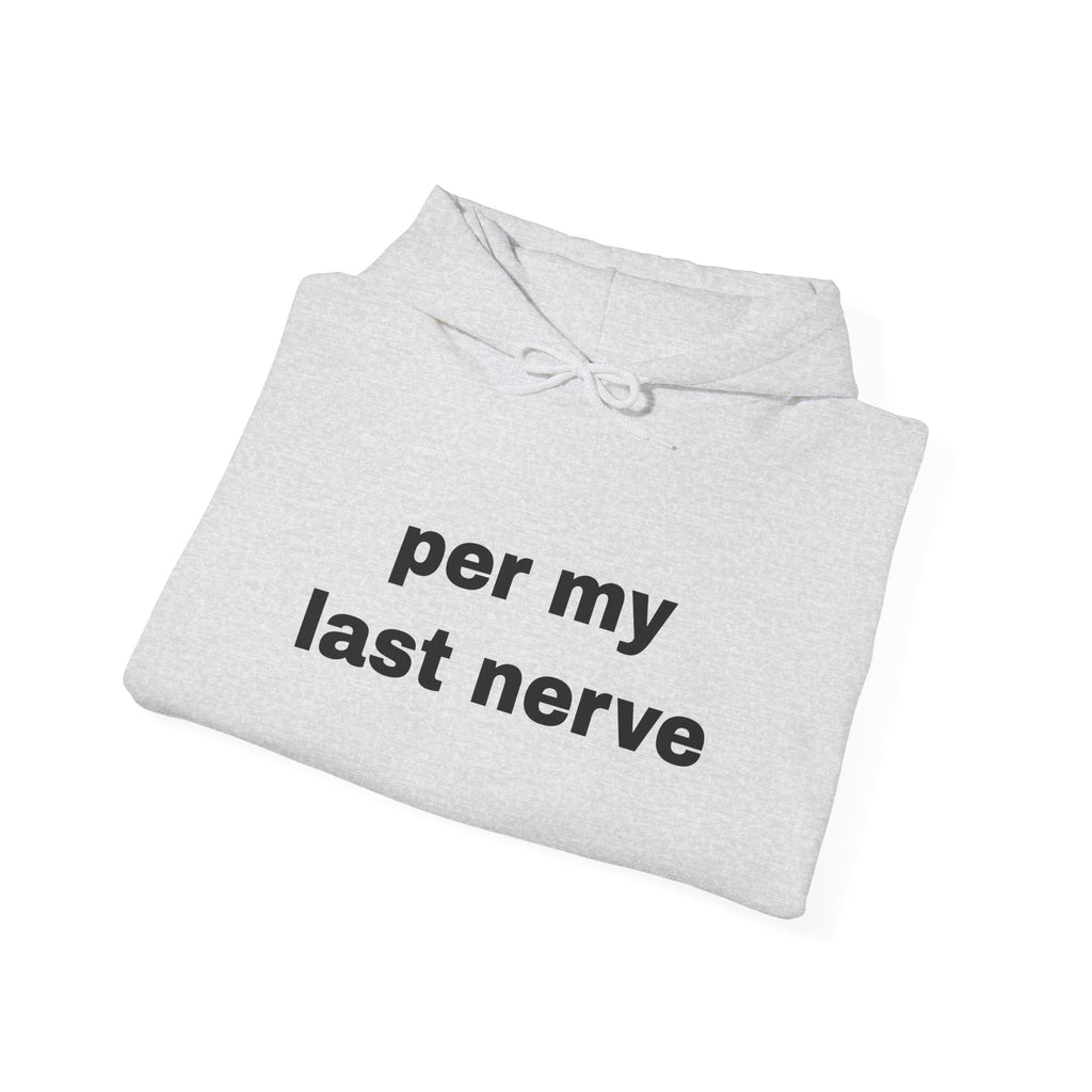 Per My Last Nerve Hoodie