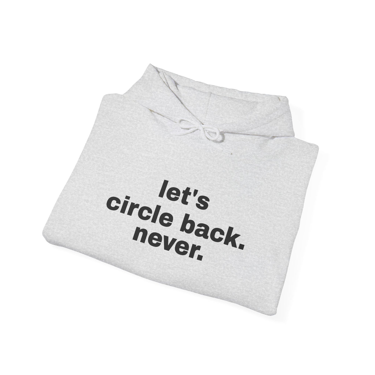 Let's Circle Back. Never. Hoodie