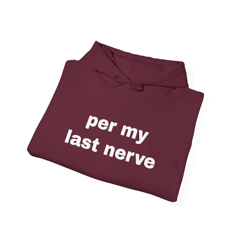 Per My Last Nerve Hoodie