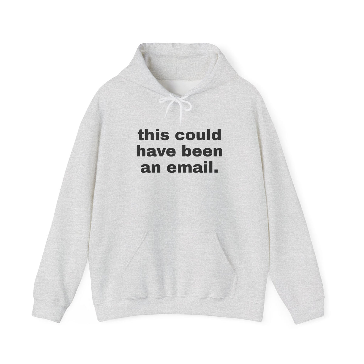 This Could Have Been An Email Hoodie