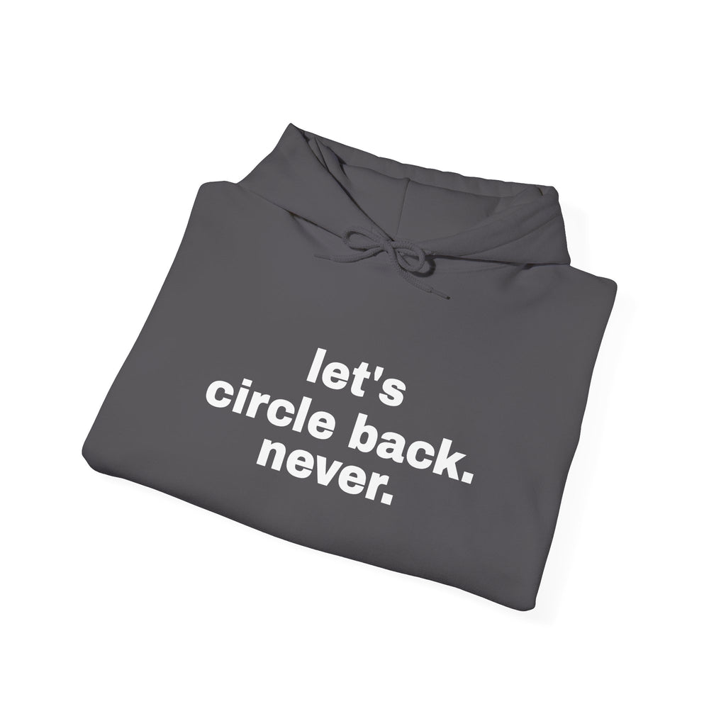 Let's Circle Back. Never. Hoodie