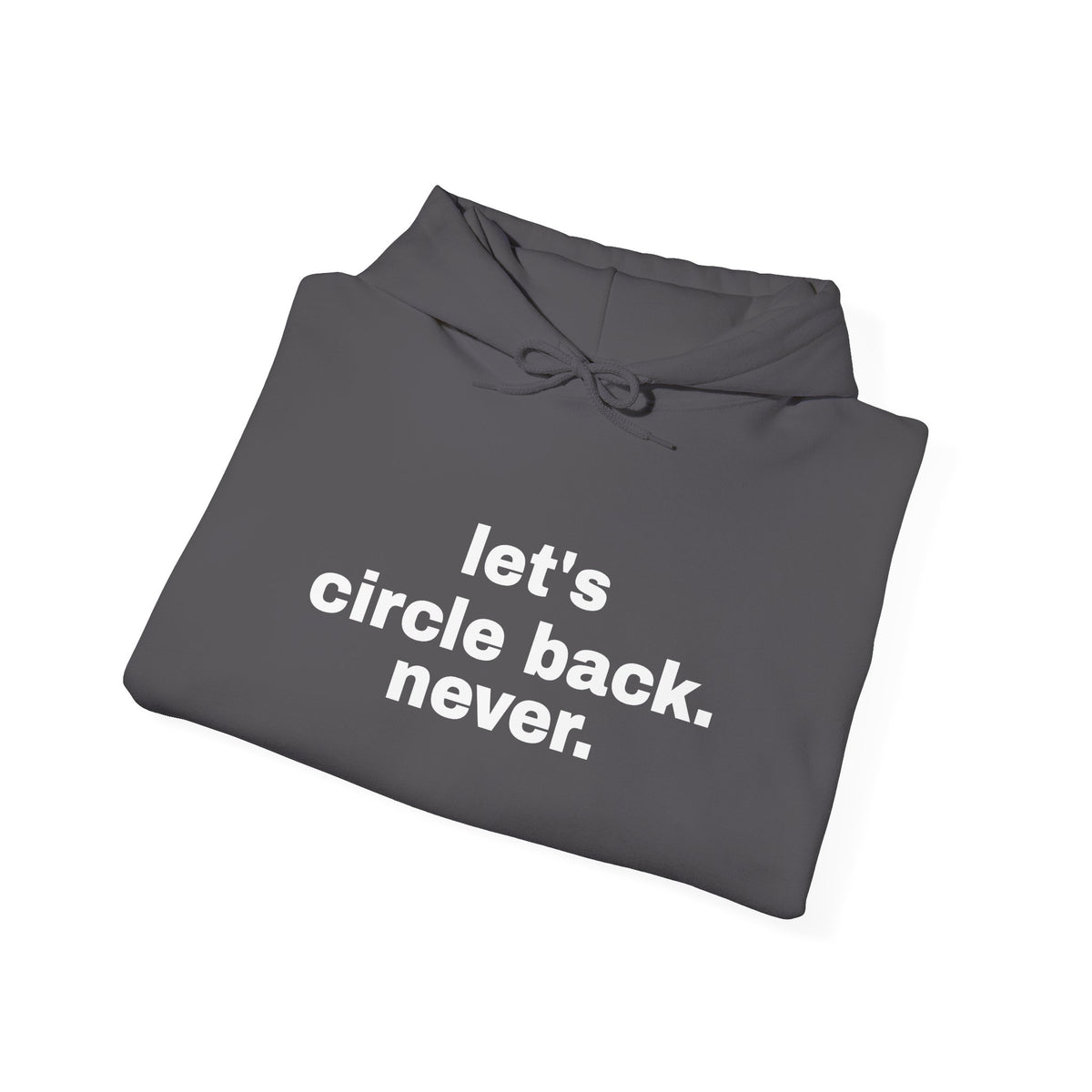 Let's Circle Back. Never. Hoodie