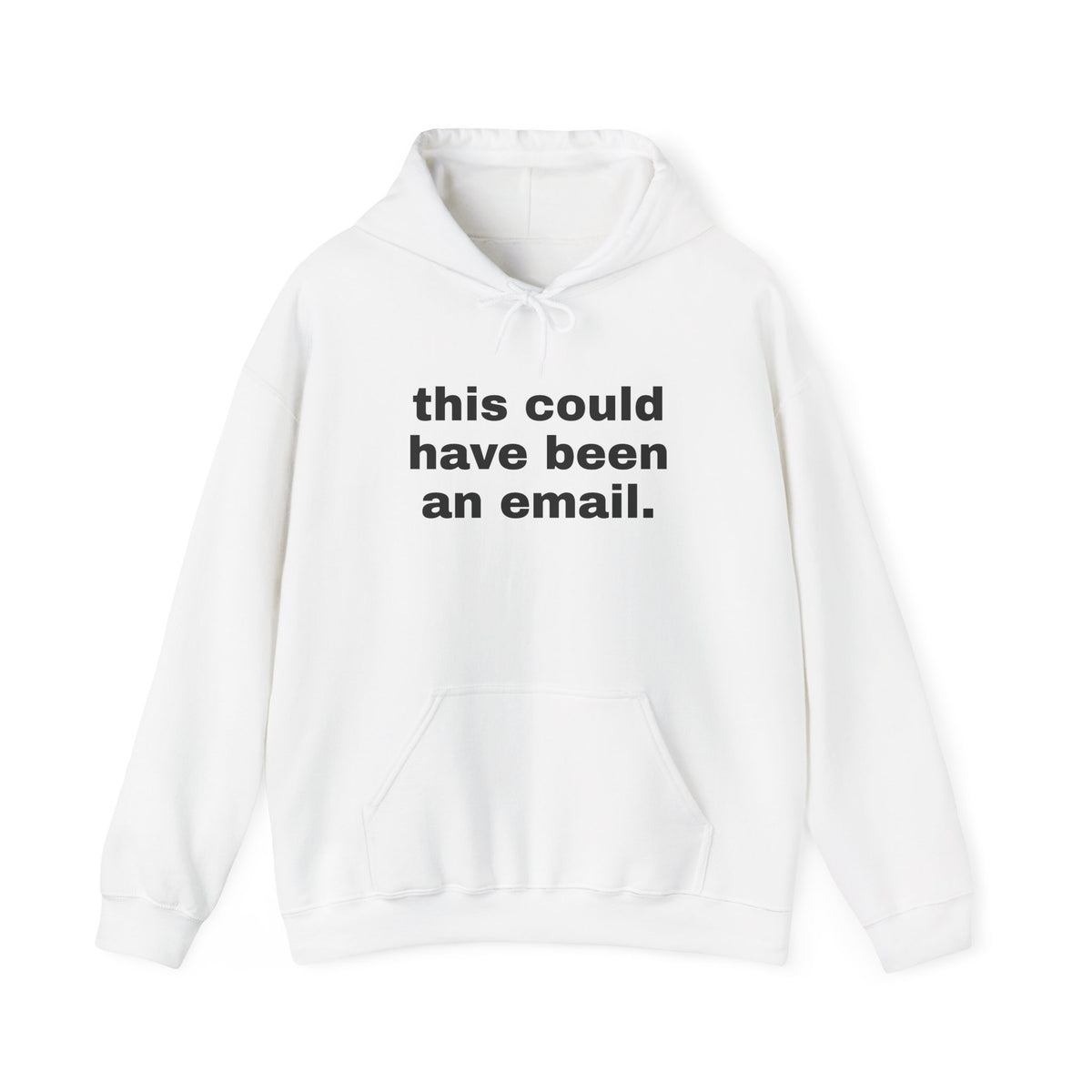 This Could Have Been An Email Hoodie