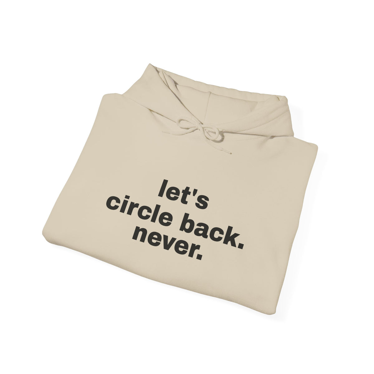 Let's Circle Back. Never. Hoodie