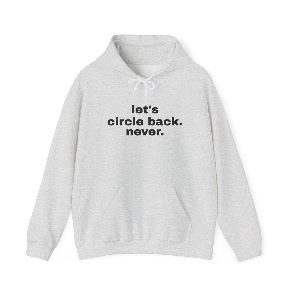 Let's Circle Back. Never. Hoodie