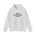 Let's Circle Back. Never. Hoodie