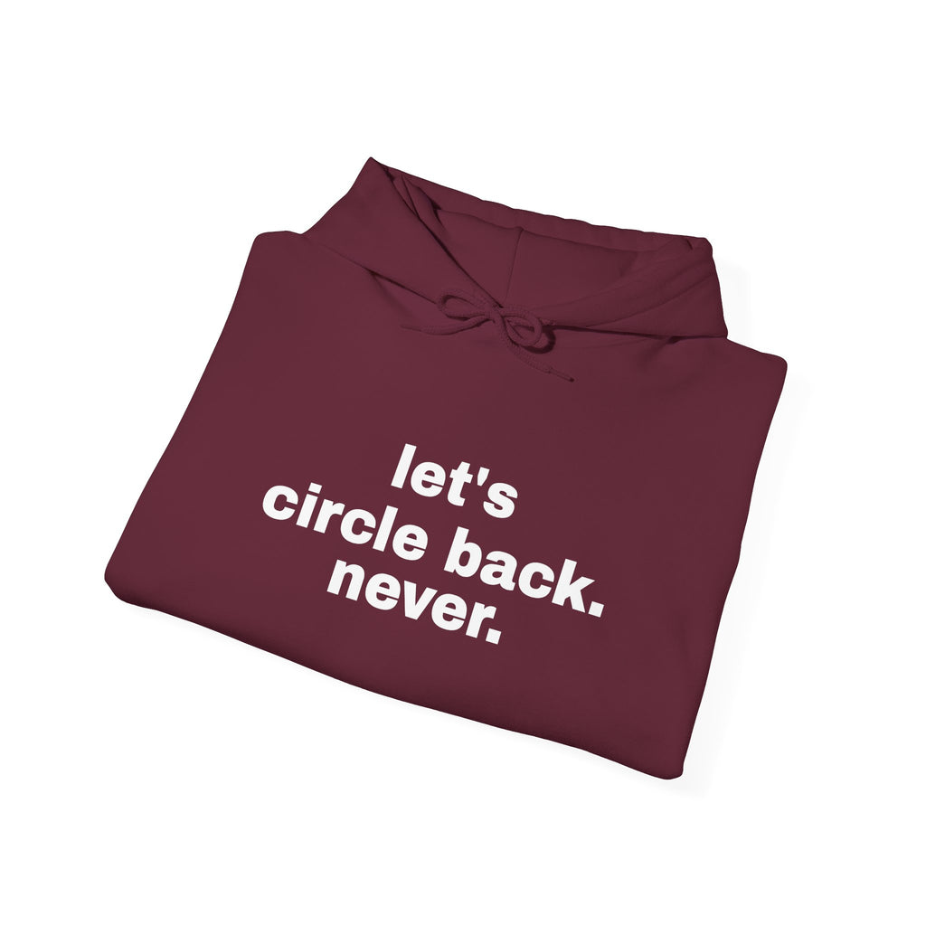 Let's Circle Back. Never. Hoodie