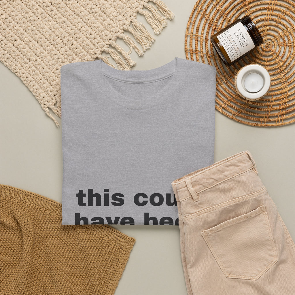 This Could Have Been An Email Tee