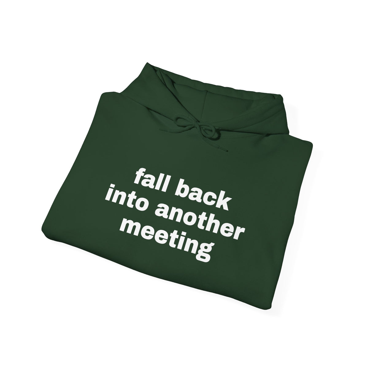 Fall Back Into Another Meeting Hoodie