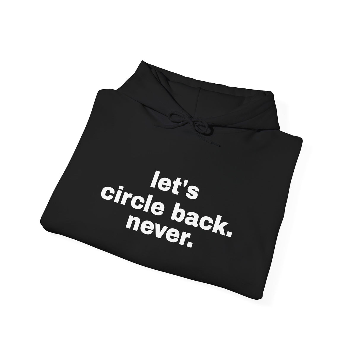 Let's Circle Back. Never. Hoodie
