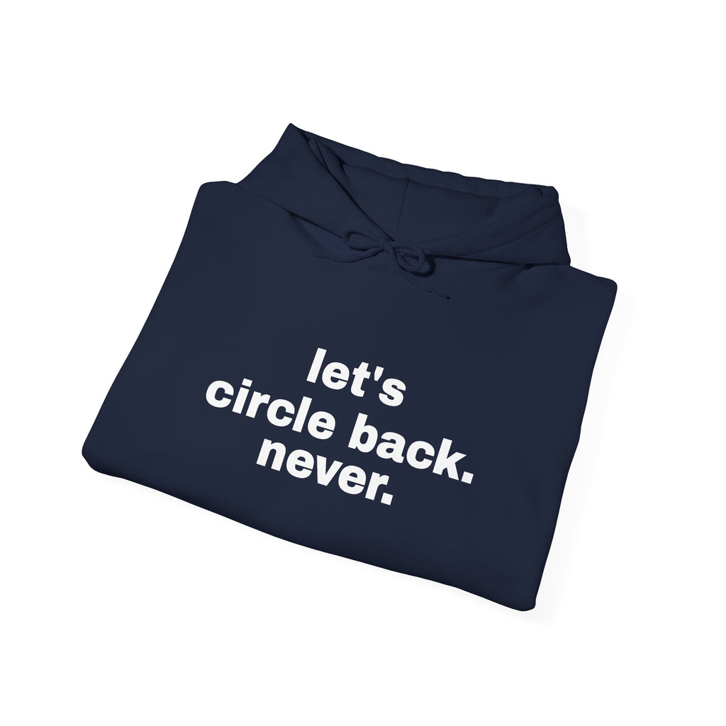 Let's Circle Back. Never. Hoodie