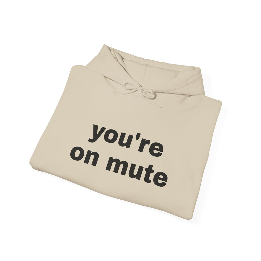 You're On Mute Hoodie