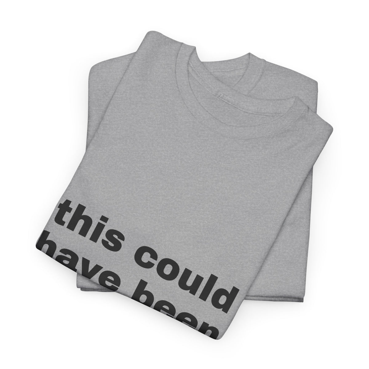 This Could Have Been An Email Tee