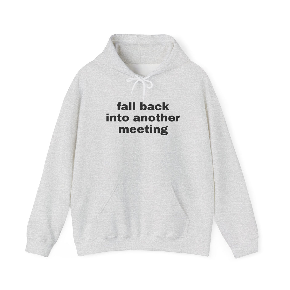 Fall Back Into Another Meeting Hoodie