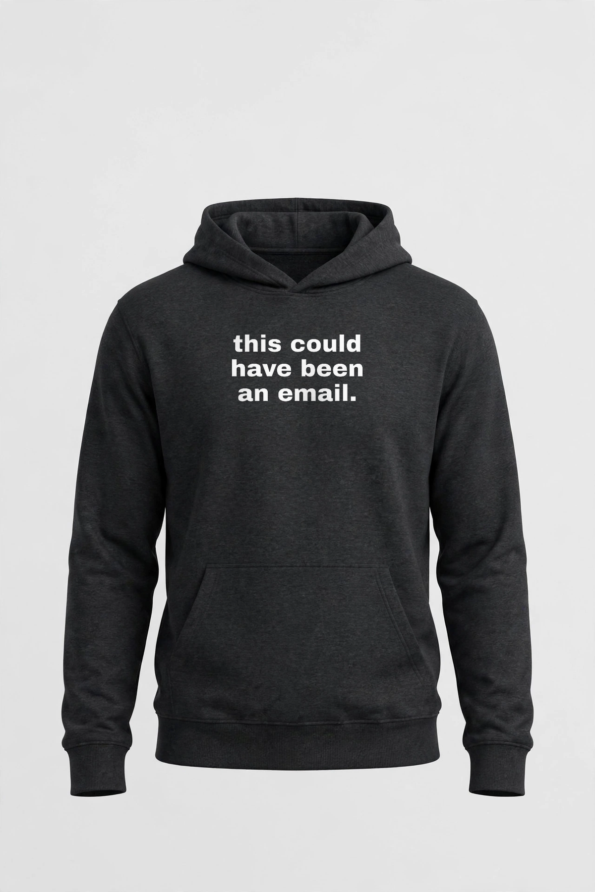 This Could Have Been An Email Hoodie